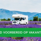 Goed voorbereid op campervakantie: deze tips maken het verschil